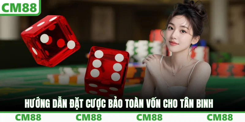 Hướng dẫn đặt cược bảo toàn vốn cho tân binh